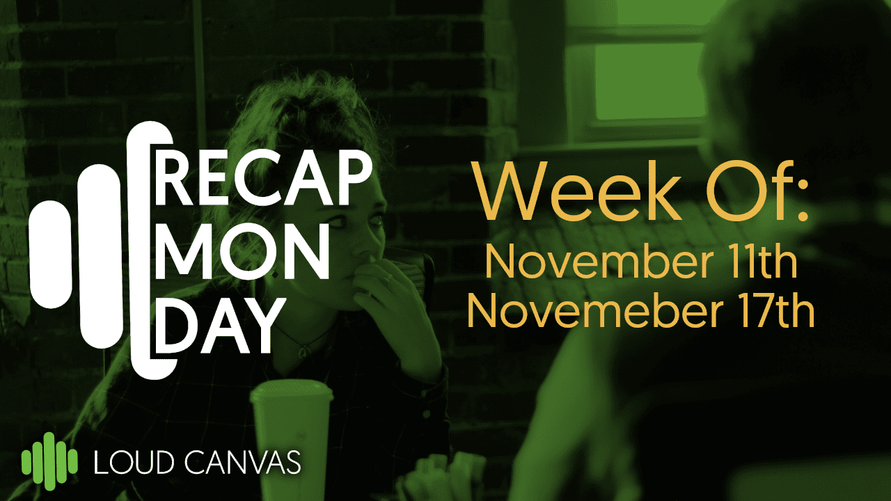 Monday Recap Nov 11 – Nov 17
