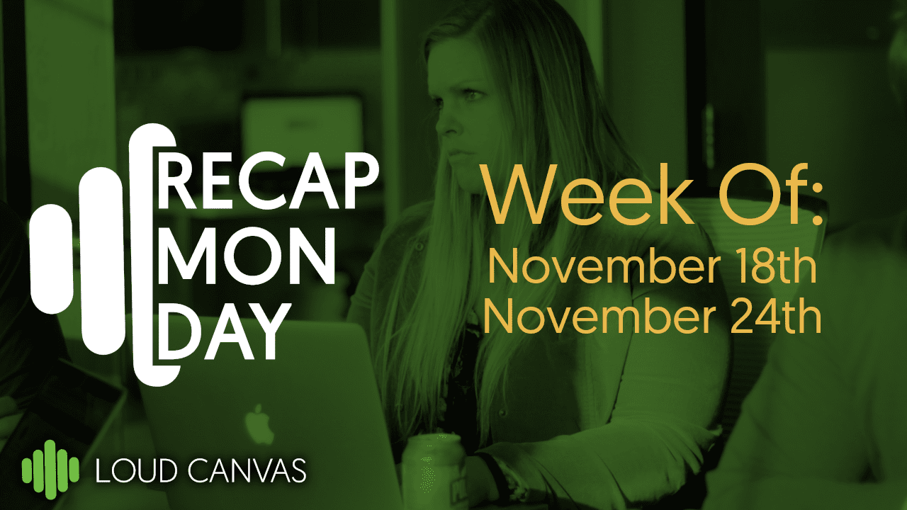 Monday Recap Nov 18 – Nov 24