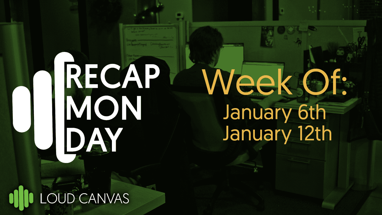 Recap Monday Jan 6 – Jan 12