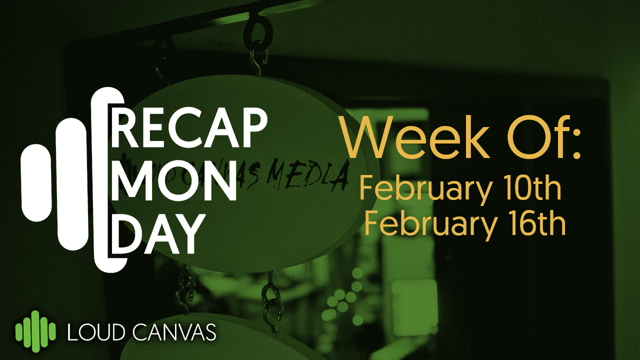 Recap Monday Feb 10 – Feb 16