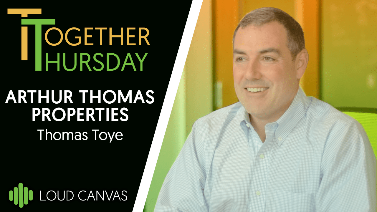 Thomas Toye From Arthur Thomas Properties On Together Thursday With Loud Canvas Media
