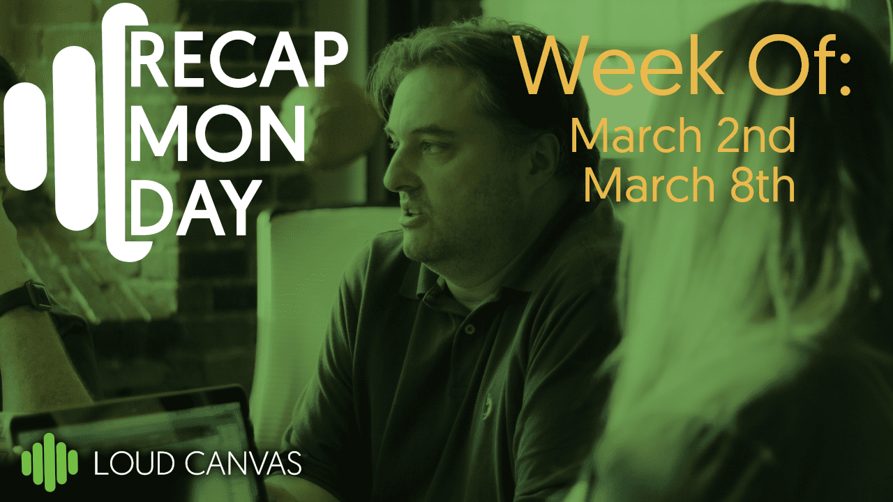 Recap Monday March 2 – March 8