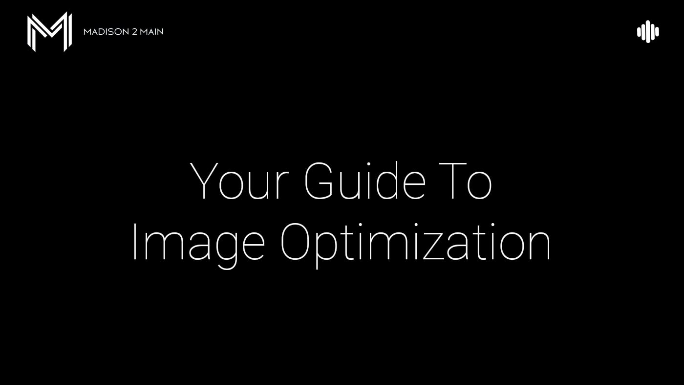 The Image Optimization Guide for Your Website in 2020 