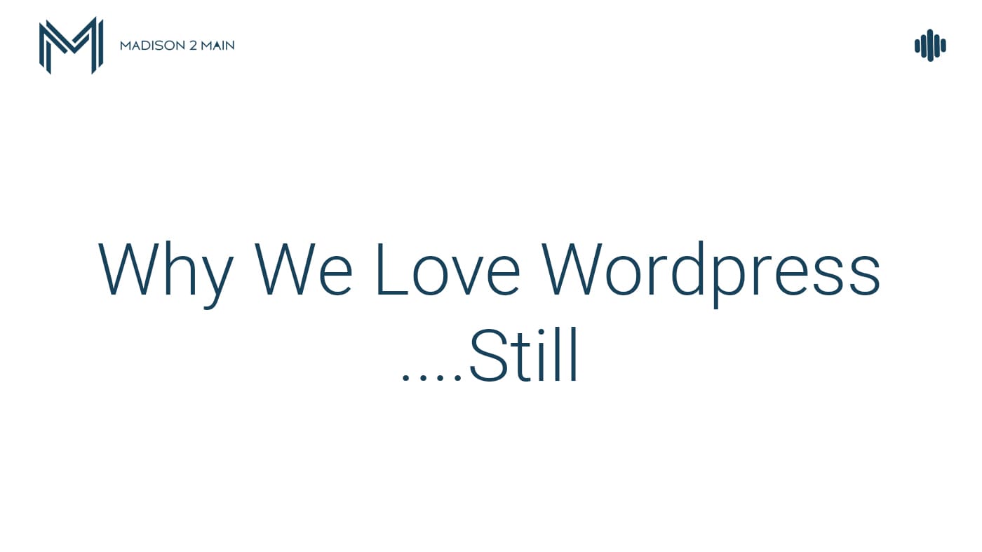 Why We’re (Still) in Love with WordPress 