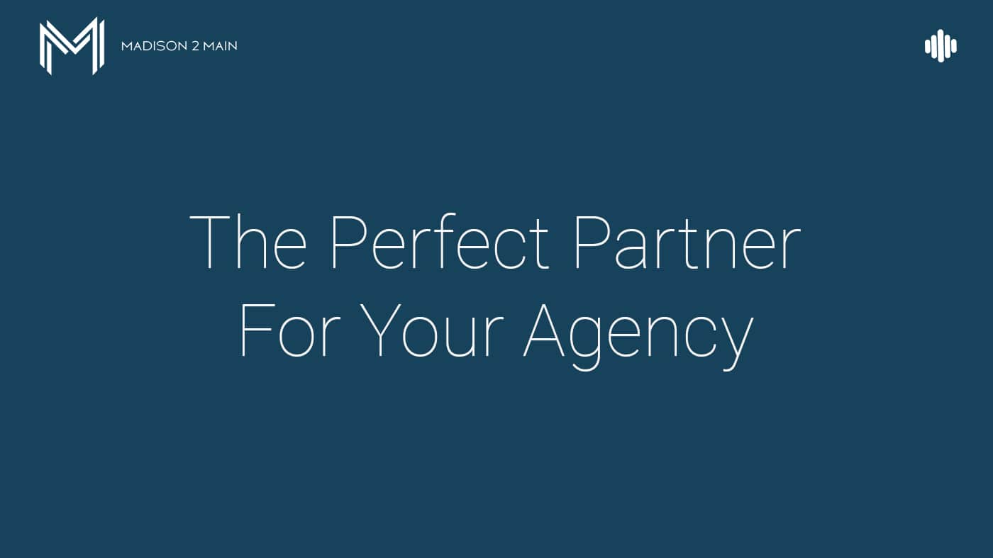 The Perfect Partner for your Agency 