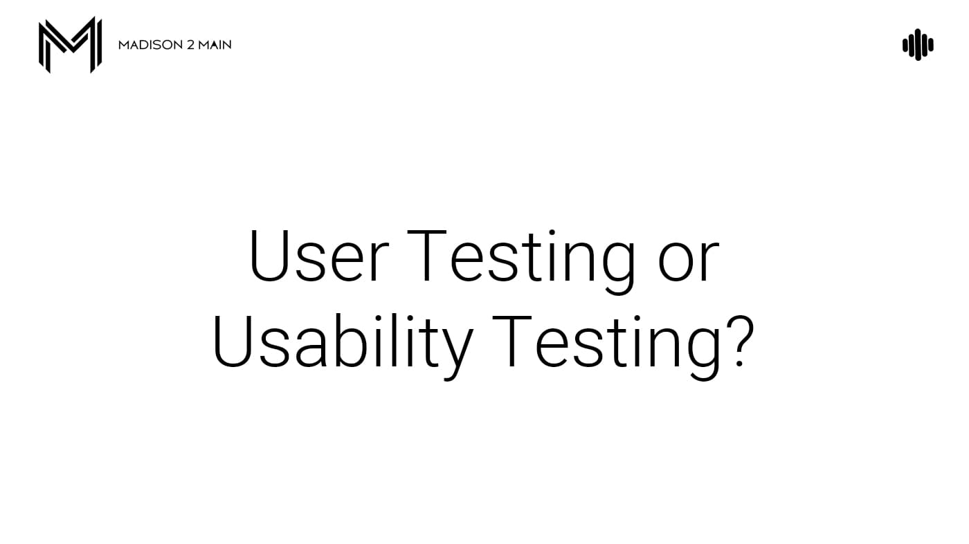 Explaining the difference between User Testing and Usability Testing