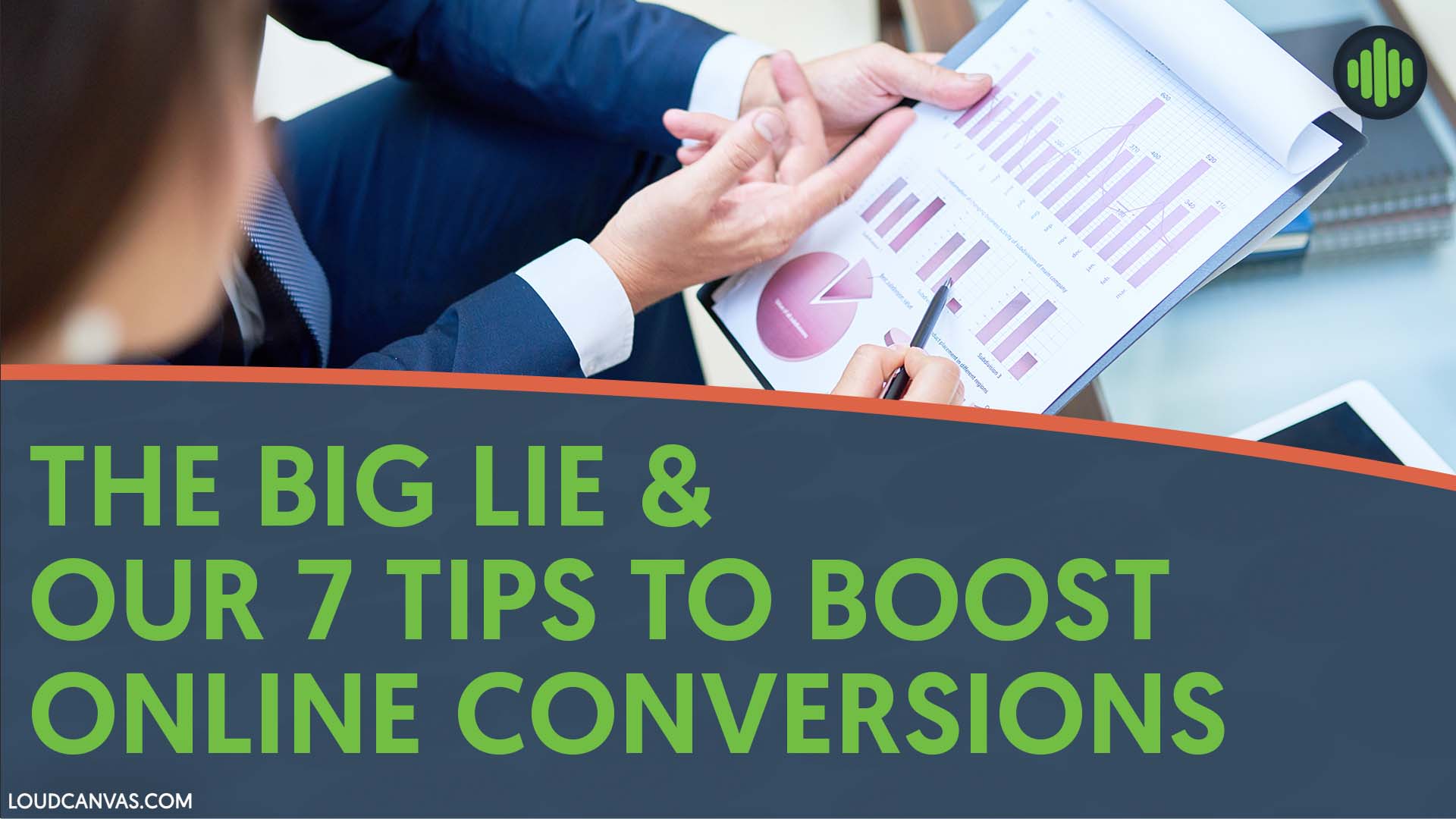 THE BIG LIE Your Website Tells You and Our 7 Tips To Boost Online Conversions 