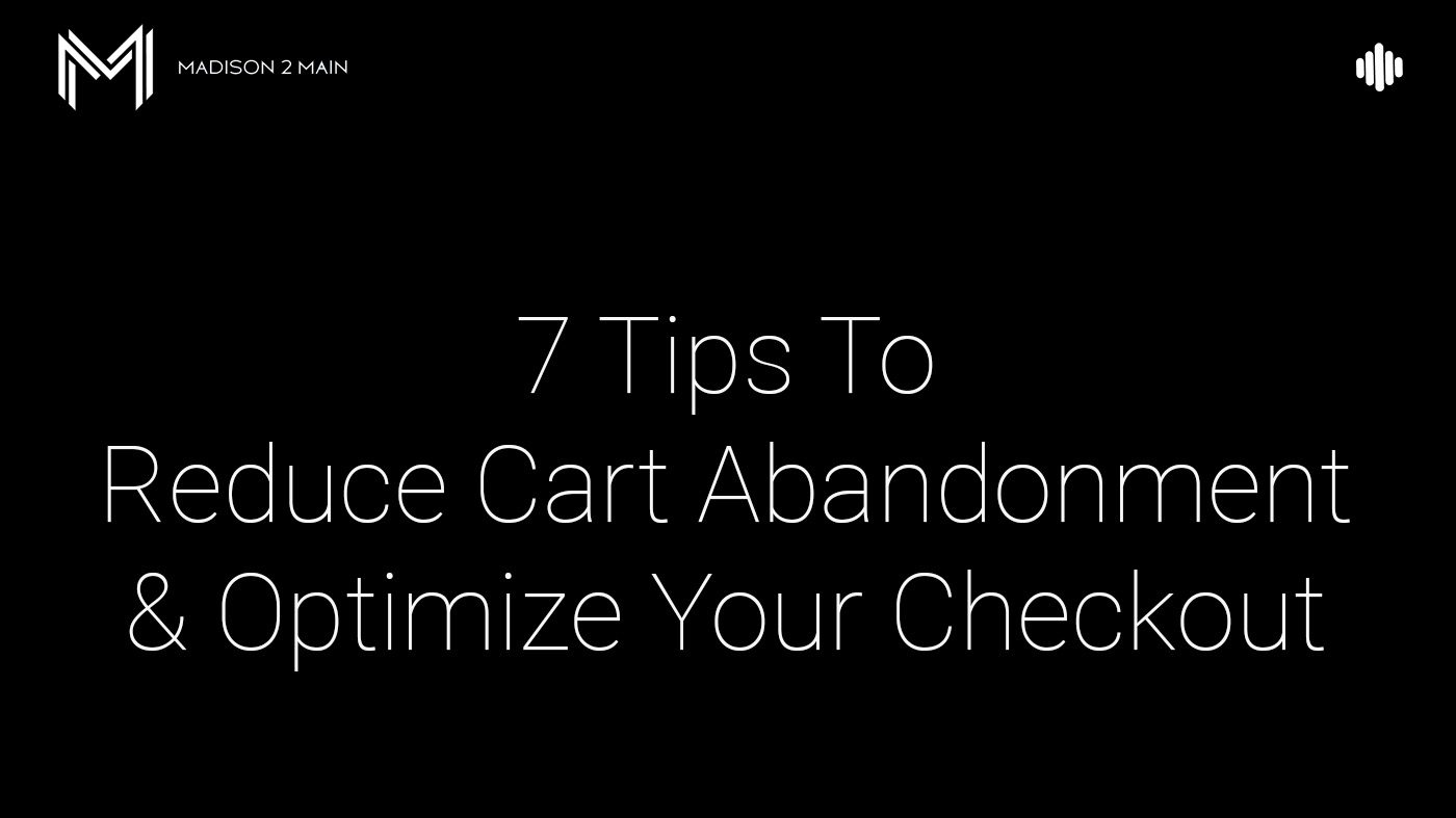 7 Tips to Reduce Cart Abandonment and Optimize your Checkout 