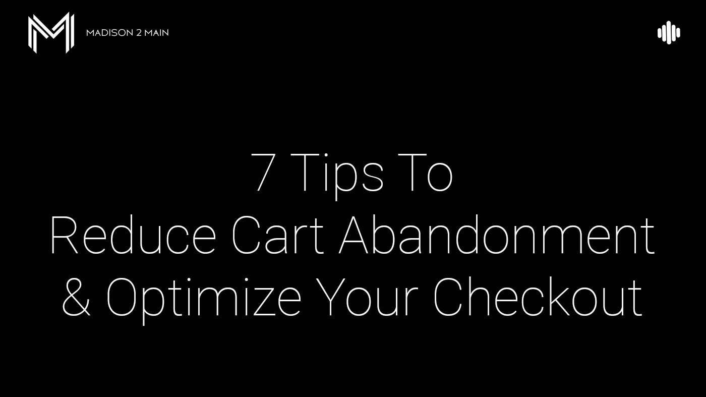 7 Tips to Reduce Cart Abandonment and Optimize your Checkout